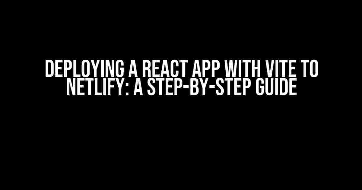 Deploying a React App with Vite to Netlify: A Step-by-Step Guide