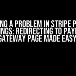 I’m Having a Problem in Stripe Payment Settings: Redirecting to Payment Gateway Page Made Easy!