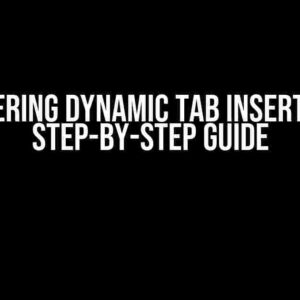 Mastering Dynamic Tab Insertion: A Step-by-Step Guide