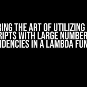 Mastering the Art of Utilizing Python Scripts with Large Number of Dependencies in a Lambda Function