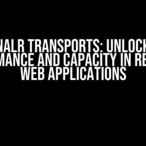 SignalR Transports: Unlocking Performance and Capacity in Real-time Web Applications