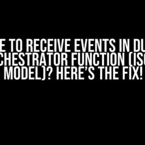 Unable to Receive Events in Durable SubOrchestrator Function (Isolated Model)? Here’s the Fix!