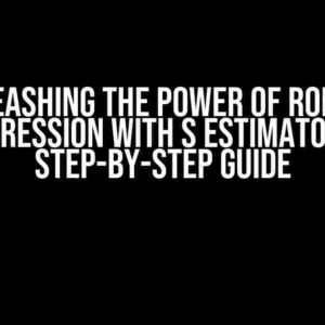 Unleashing the Power of Robust Regression with S Estimator: A Step-by-Step Guide